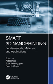 Smart 3D Nanoprinting (Fundamentals, Materials, and Applications) by Ajit Behera, Tuan Anh Nguyen, Ram K. Gupta, 9781032038629