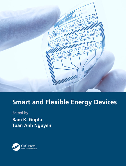 Smart and Flexible Energy Devices by Ram K. Gupta, Tuan Anh Nguyen, 9781032033266