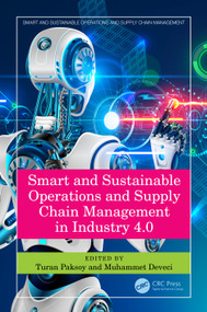 Smart and Sustainable Operations and Supply Chain Management in Industry 4.0 by Turan Paksoy, Muhammet Deveci, 9781032018447