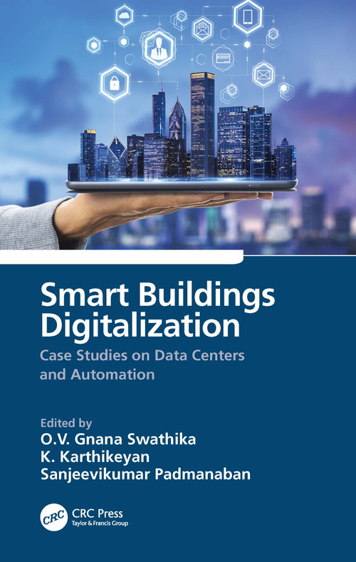 Smart Buildings Digitalization (Case Studies on Data Centers and Automation) by O.V. Gnana Swathika, K. Karthikeyan, Sanjeevikumar Padmanaban, 9781032146430