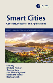 Smart Cities (Concepts, Practices, and Applications) by Krishna Kumar, Gaurav Saini, Duc Manh Nguyen, Narendra Kumar, Rachna Shah, 9781032262284