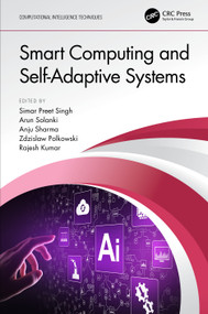 Smart Computing and Self-Adaptive Systems by Simar Preet Singh, Arun Solanki, Anju Sharma, Zdzislaw Polkowski, Rajesh Kumar, 9780367741129