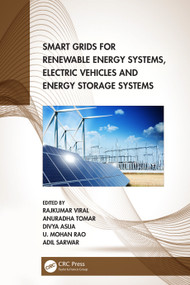 Smart Grids for Renewable Energy Systems, Electric Vehicles and Energy Storage Systems by Rajkumar Viral, Anuradha Tomar, Divya Asija, U. Mohan Rao, Adil Sarwar, 9781032317632