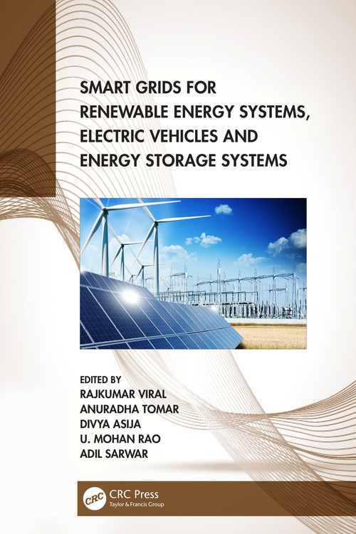 Smart Grids for Renewable Energy Systems, Electric Vehicles and Energy Storage Systems by Rajkumar Viral, Anuradha Tomar, Divya Asija, U. Mohan Rao, Adil Sarwar, 9781032317632