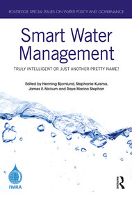 Smart Water Management (Truly Intelligent or Just Another Pretty Name?) by Henning Bjornlund, Stephanie Kuisma, James E. Nickum, Raya Marina Stephan, 9781032345741