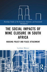 The Social Impacts of Mine Closure in South Africa (Housing Policy and Place Attachment) by Lochner Marais, 9781032325743