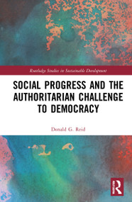 Social Progress and the Authoritarian Challenge to Democracy by Donald G. Reid, 9781032260877