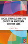 Social Struggle and Civil Society in Nineteenth Century Cuba by Richard E. Morris, 9780367724160