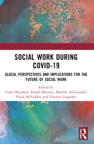 Social Work During COVID-19 (Glocal Perspectives and Implications for the Future of Social Work) - 9781032448916 by Timo Harrikari, Joseph Mooney, Malathi Adusumalli, Paula McFadden, Tuomas Leppiaho, 9781032448916