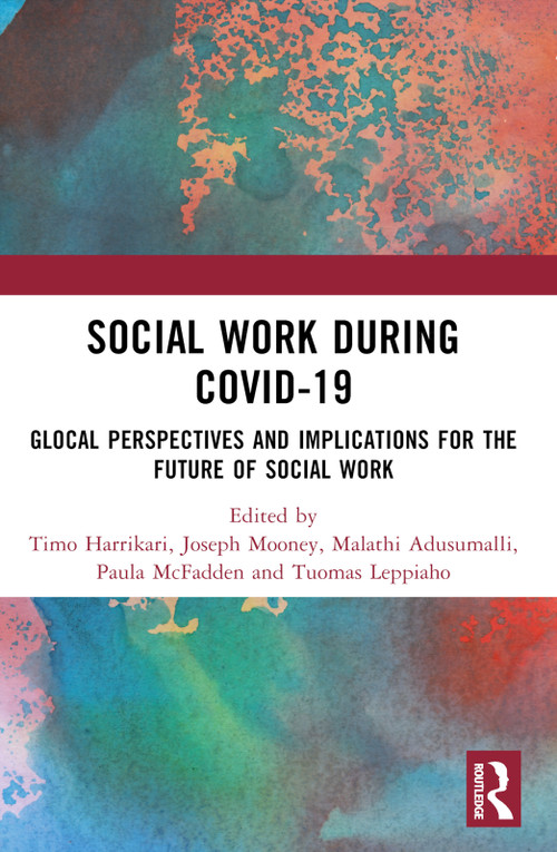 Social Work During COVID-19 (Glocal Perspectives and Implications for the Future of Social Work) - 9781032448916 by Timo Harrikari, Joseph Mooney, Malathi Adusumalli, Paula McFadden, Tuomas Leppiaho, 9781032448916