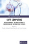 Soft Computing (Recent Advances and Applications in Engineering and Mathematical Sciences) by Pradip Debnath, Oscar Castillo, Poom Kumam, 9781032319179