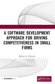 A Software Development Approach for Driving Competitiveness in Small Firms by Delroy Chevers, 9781032484174