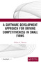 A Software Development Approach for Driving Competitiveness in Small Firms by Delroy Chevers, 9781032484174