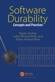 Software Durability (Concepts and Practices) by Rajeev Kumar, Suhel Ahmad Khan, Raees Ahmad Khan, 9781032344805