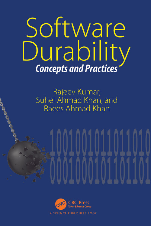 Software Durability (Concepts and Practices) by Rajeev Kumar, Suhel Ahmad Khan, Raees Ahmad Khan, 9781032344805