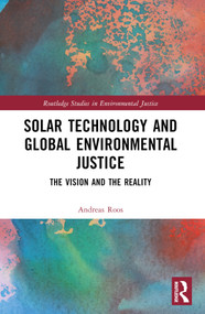 Solar Technology and Global Environmental Justice (The Vision and the Reality) by Andreas Roos, 9781032273396