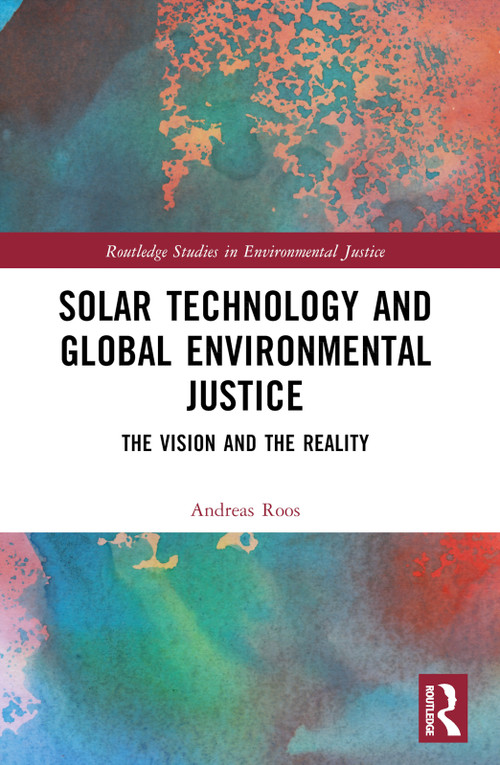 Solar Technology and Global Environmental Justice (The Vision and the Reality) by Andreas Roos, 9781032273396