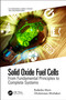 Solid Oxide Fuel Cells (From Fundamental Principles to Complete Systems) by Radenka Maric, Gholamreza Mirshekari, 9780367639792