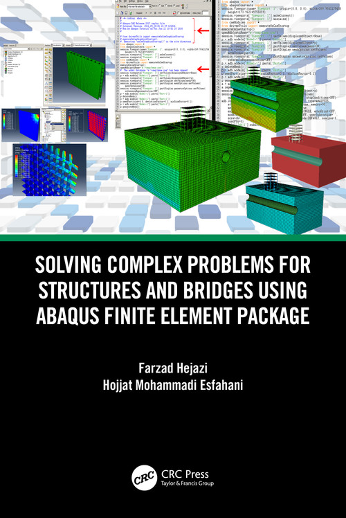 Solving Complex Problems for Structures and Bridges using ABAQUS Finite Element Package by Farzad Hejazi, Hojjat Mohammadi Esfahani, 9781032100401