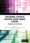 Spaceborne Synthetic Aperture Radar Remote Sensing (Techniques and Applications) by Shashi Kumar, Paul Siqueira, Himanshu Govil, Shefali Agrawal, 9781032069098