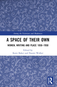 A Space of Their Own (Women, Writing and Place 1850-1950) by Katie Baker, Naomi Walker, 9781032218106