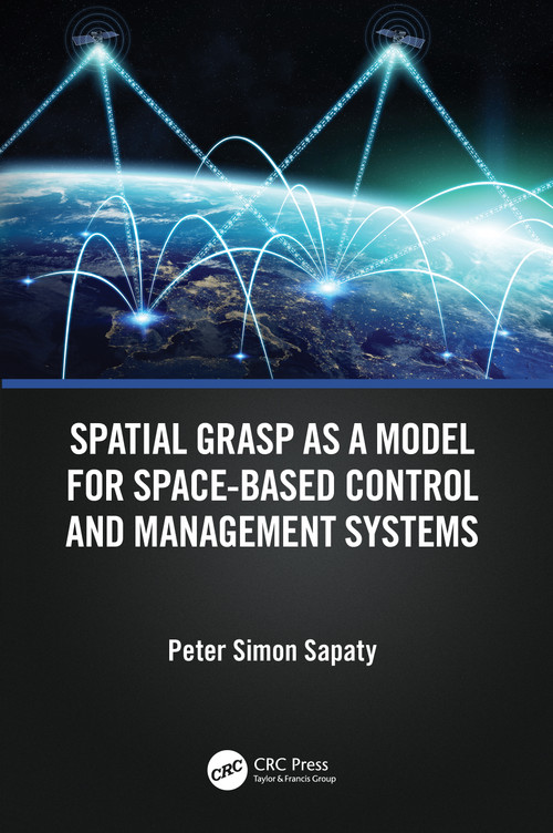Spatial Grasp as a Model for Space-based Control and Management Systems by Peter Simon Sapaty, 9781032136103