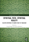 Spiritual Path, Spiritual Reality (Selected Writings of Shaykh Yusuf of Macassar) by Yousuf Dadoo, Auwais Rafudeen, 9781032433936