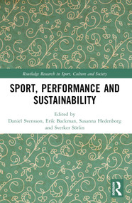 Sport, Performance and Sustainability by Daniel Svensson, Erik Backman, Susanna Hedenborg, Sverker Sörlin, 9781032254661