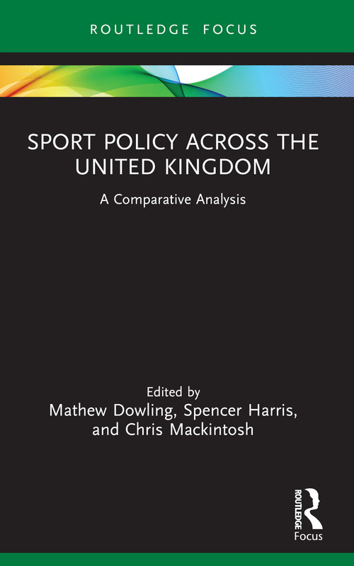 Sport Policy Across the United Kingdom (A Comparative Analysis) - 9781032148113 by Mathew Dowling, Spencer Harris, Chris Mackintosh, 9781032148113