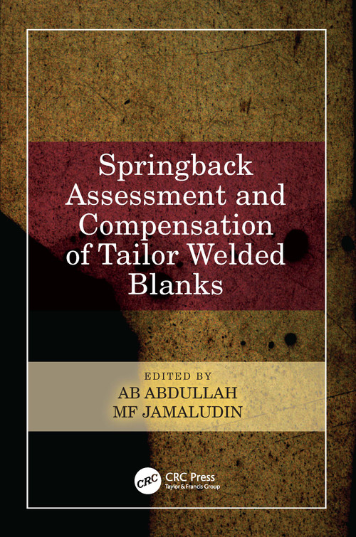 Springback Assessment and Compensation of Tailor Welded Blanks by Ab Abdullah, MF Jamaludin, 9780367758417