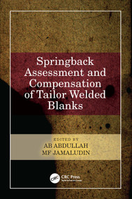 Springback Assessment and Compensation of Tailor Welded Blanks by Ab Abdullah, MF Jamaludin, 9780367758417