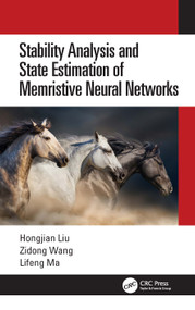 Stability Analysis and State Estimation of Memristive Neural Networks by Hongjian Liu, Zidong Wang, Lifeng Ma, 9781032038100