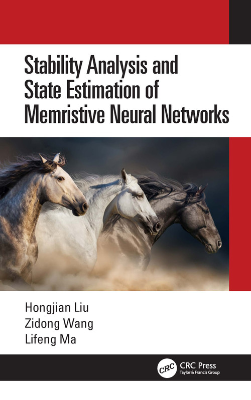 Stability Analysis and State Estimation of Memristive Neural Networks by Hongjian Liu, Zidong Wang, Lifeng Ma, 9781032038100