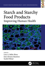 Starch and Starchy Food Products (Improving Human Health) by Luis Bello-Pérez, José Alvarez-Ramírez, Sushil Dhital, 9781032346243
