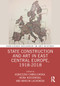 State Construction and Art in East Central Europe, 1918-2018 by Agnieszka Chmielewska, Irena Kossowska, Marcin Lachowski, 9781032209005