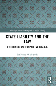 State Liability and the Law (A Historical and Comparative Analysis) by Bartłomiej Wróblewski, 9781032354880