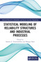 Statistical Modeling of Reliability Structures and Industrial Processes by Ioannis S. Trianntafyllou, Mangey Ram, 9781032066295
