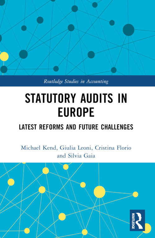 Statutory Audits in Europe (Latest Reforms and Future Challenges) by Michael Kend, Giulia Leoni, Cristina Florio, Silvia Gaia, 9781032201740