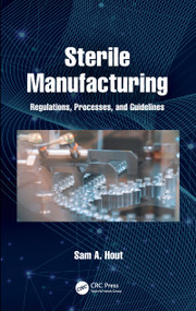 Sterile Manufacturing (Regulations, Processes, and Guidelines) by Sam A. Hout, 9780367754372