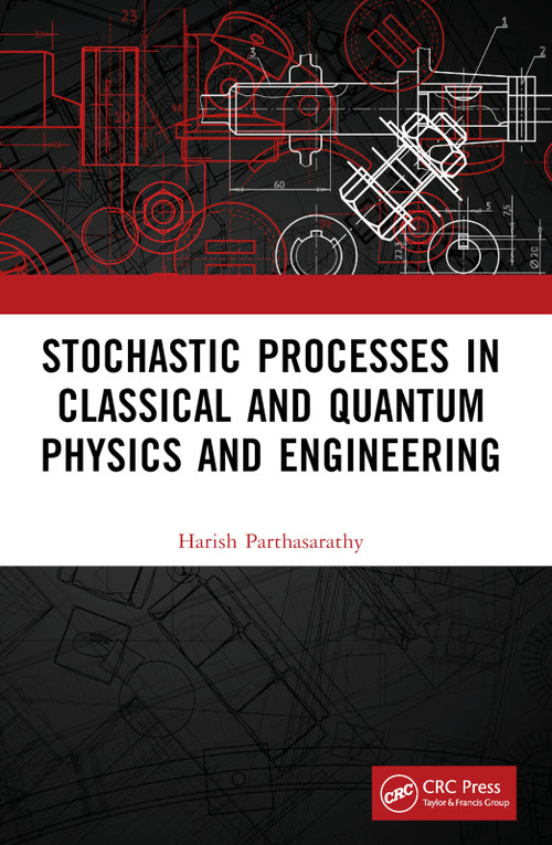 Stochastic Processes in Classical and Quantum Physics and Engineering by Harish Parthasarathy, 9781032405414