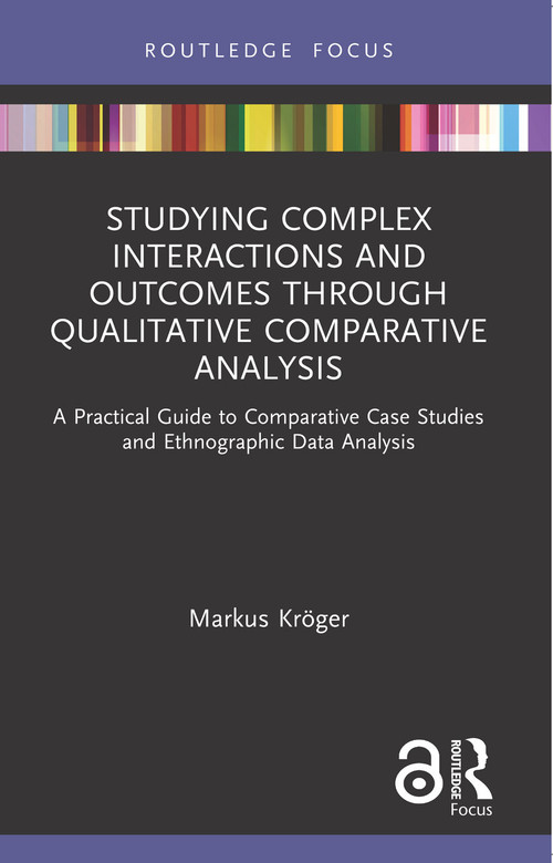 Studying Complex Interactions and Outcomes Through Qualitative Comparative Analysis - 9781032039206 by Markus Kröger, 9781032039206