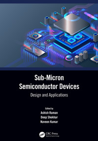 Sub-Micron Semiconductor Devices (Design and Applications) by Ashish Raman, Deep Shekhar, Naveen Kumar, 9780367648107