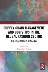 Supply Chain Management and Logistics in the Global Fashion Sector (The Sustainability Challenge) by Rajkishore Nayak, 9780367608477