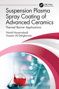 Suspension Plasma Spray Coating of Advanced Ceramics (Thermal Barrier Applications) by Navid Hosseinabadi, Hossein Ali Dehghanian, 9781032257877