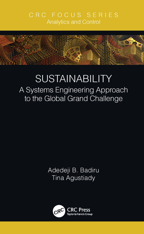 Sustainability (A Systems Engineering Approach to the Global Grand Challenge) - 9780367747800 by Adedeji B. Badiru, Tina Agustiady, 9780367747800