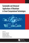 Sustainable and Advanced Applications of Blockchain in Smart Computational Technologies by Keshav Kaushik, Shubham Tayal, Susheela Dahiya, Ayodeji Olalekan Salau, 9781032044873