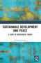 Sustainable Development and Peace (A Study in Sociological Theory) by Romina Gurashi, 9781032404622