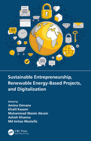 Sustainable Entrepreneurship, Renewable Energy-Based Projects, and Digitalization by Amina Omrane, Khalil Kassmi, Muhammad Wasim Akram, Ashish Khanna, Md Imtiaz Mostafiz, 9780367564780