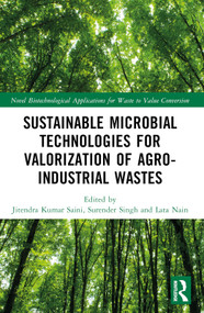 Sustainable Microbial Technologies for Valorization of Agro-Industrial Wastes by Jitendra Kumar Saini, Surender Singh, Lata Nain, 9781032042749