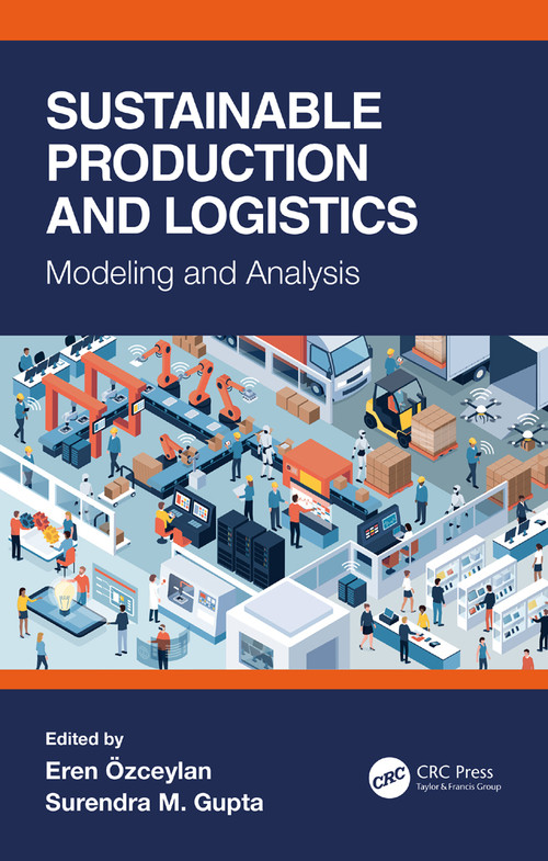 Sustainable Production and Logistics (Modeling and Analysis) by Eren Ozceylan, Surendra M. Gupta, 9780367714994